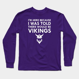 I Was Told There Would Be Vikings Long Sleeve T-Shirt